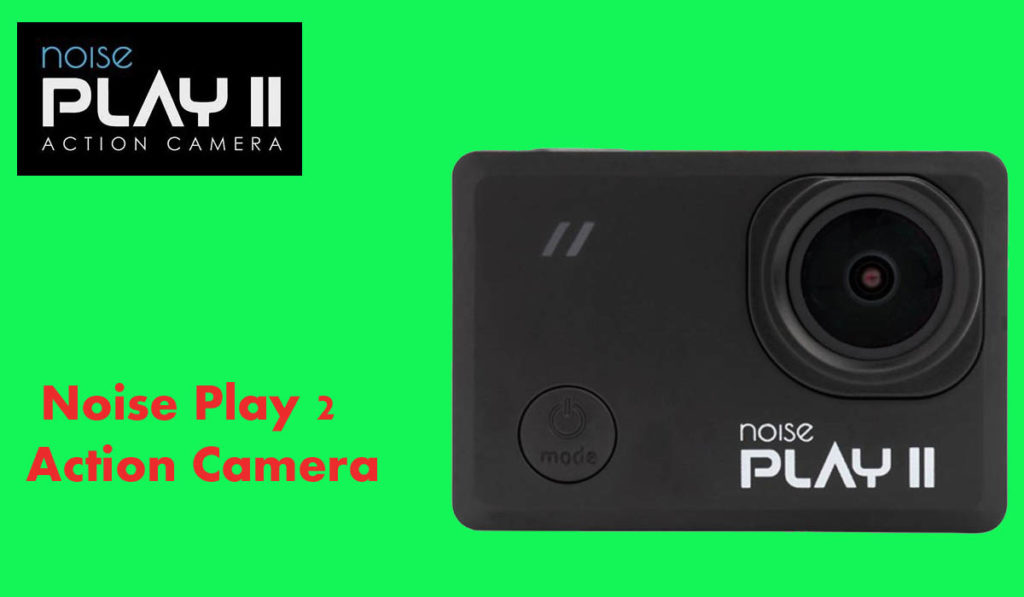 Noise Play 2 Action Camera Review It highlights rich and significantly less expensive than the more moderate GoPro offer. 
