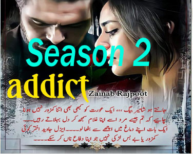 Addict By Zainab Rajpoot Season 2 Complete Novel